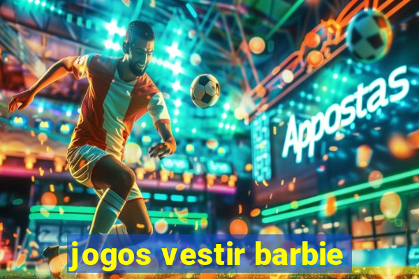 jogos vestir barbie